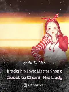 Irresistible Love: Master Shen’s Quest to Charm His Lady cover